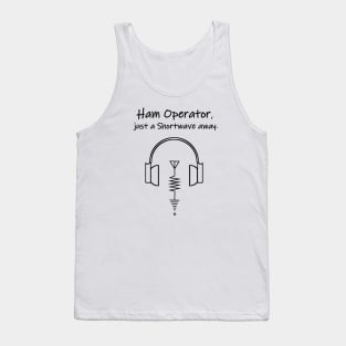 Ham Operator, Just a shortwave away. Tank Top